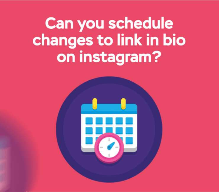 Can You Schedule Changes to Link in Bio on Instagram?