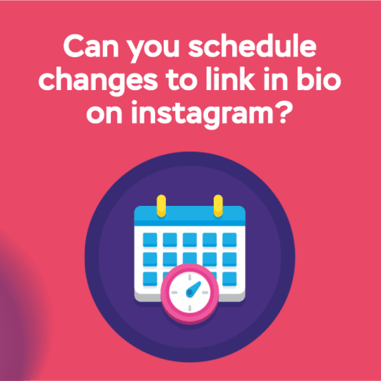 Can You Schedule Changes to Link in Bio on Instagram?