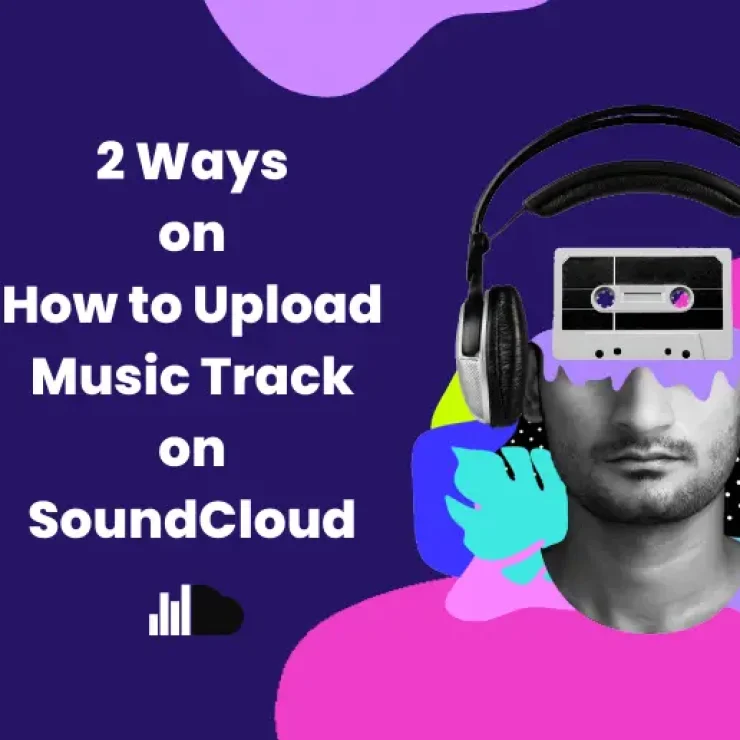 2 Ways on How to Upload Music Track on SoundCloud