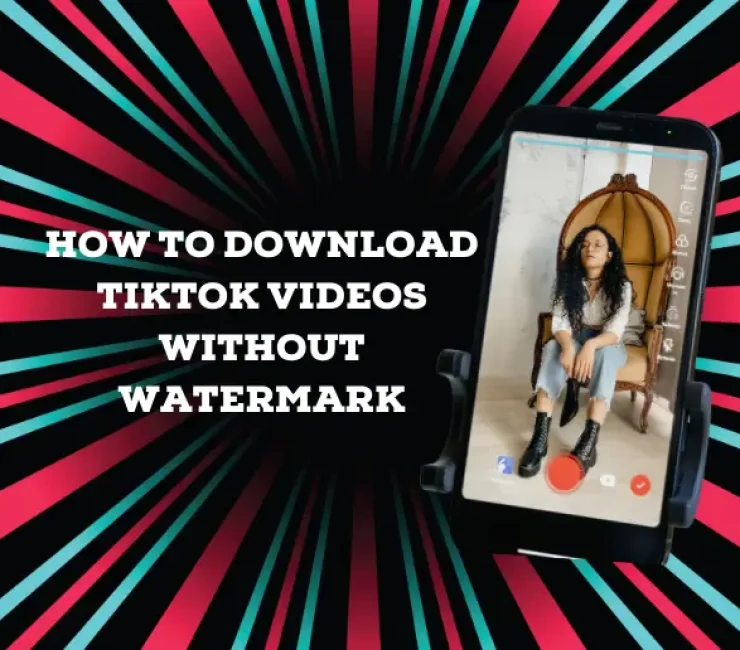 How to Download TikTok Videos Without Watermark