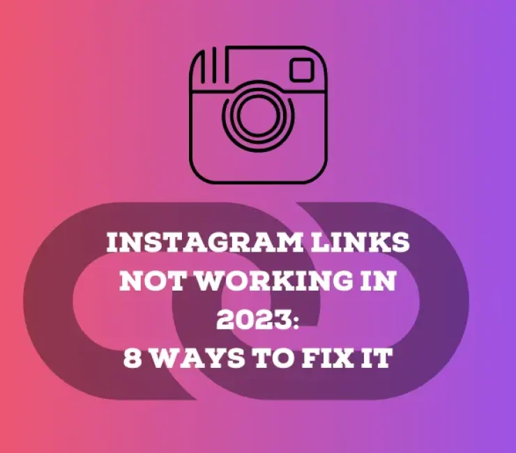 Instagram Links Not Working: 8 Ways to Fix It