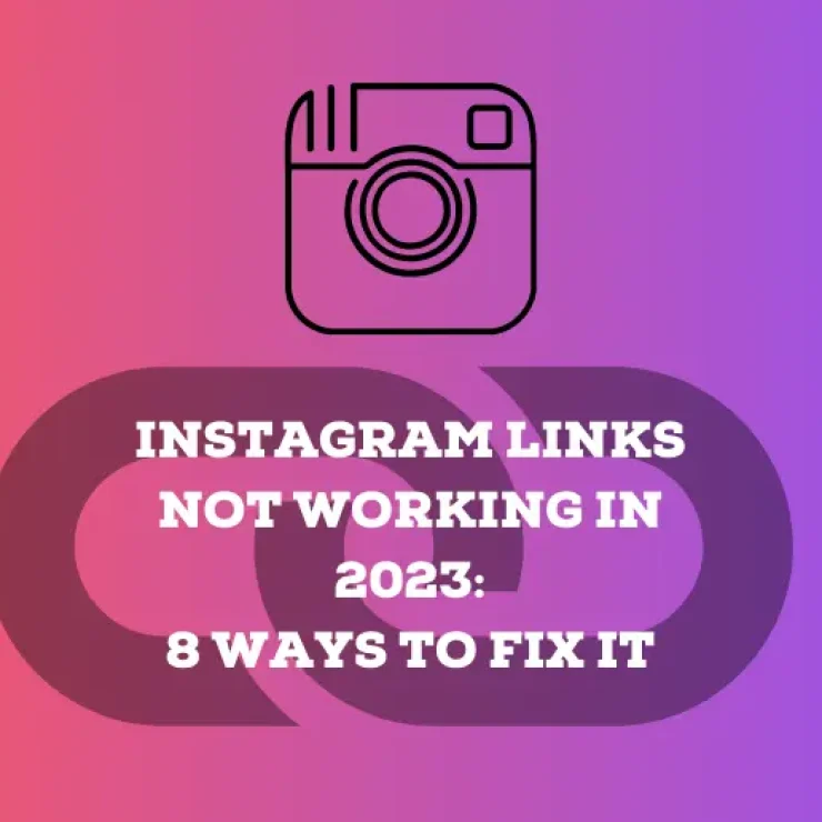 Instagram Links Not Working: 8 Ways to Fix It