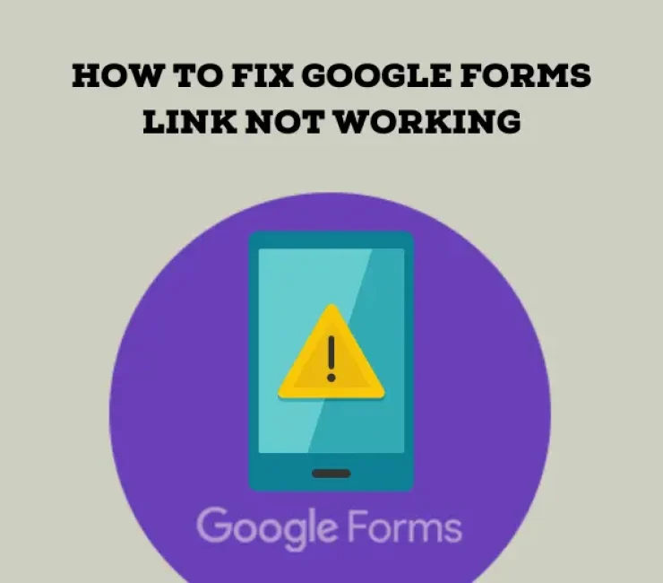 Why Your Google Forms Link May Not Be Working and How to Fix It