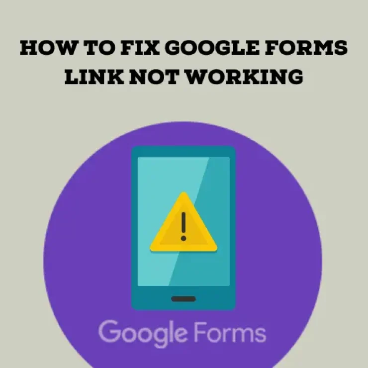 Why Your Google Forms Link May Not Be Working and How to Fix It