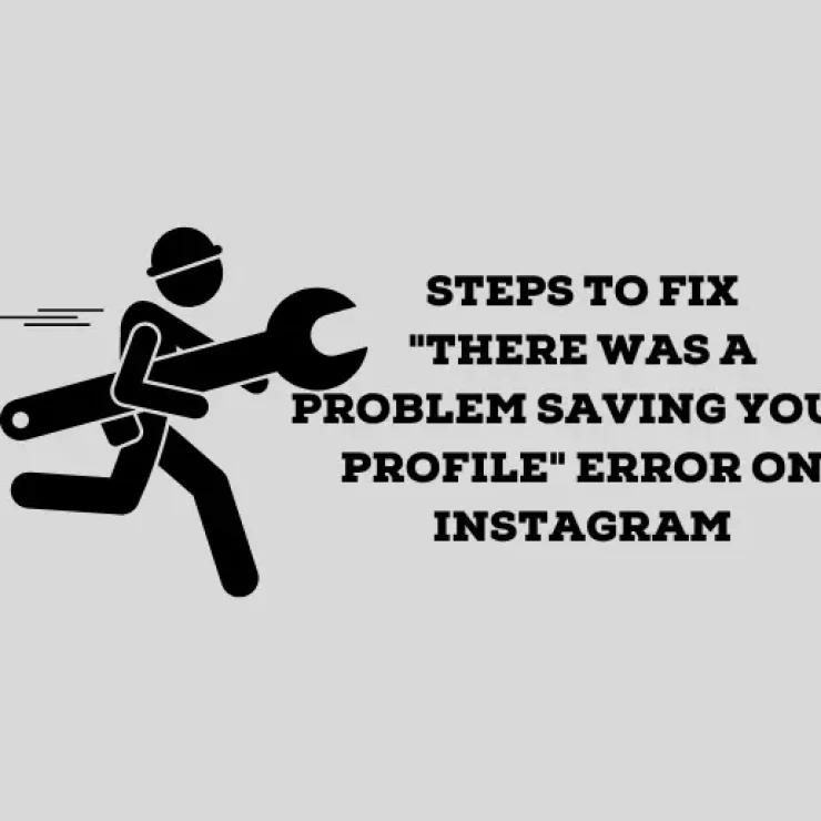 How to Fix “There Was a Problem Saving Your Instagram Profile” Error