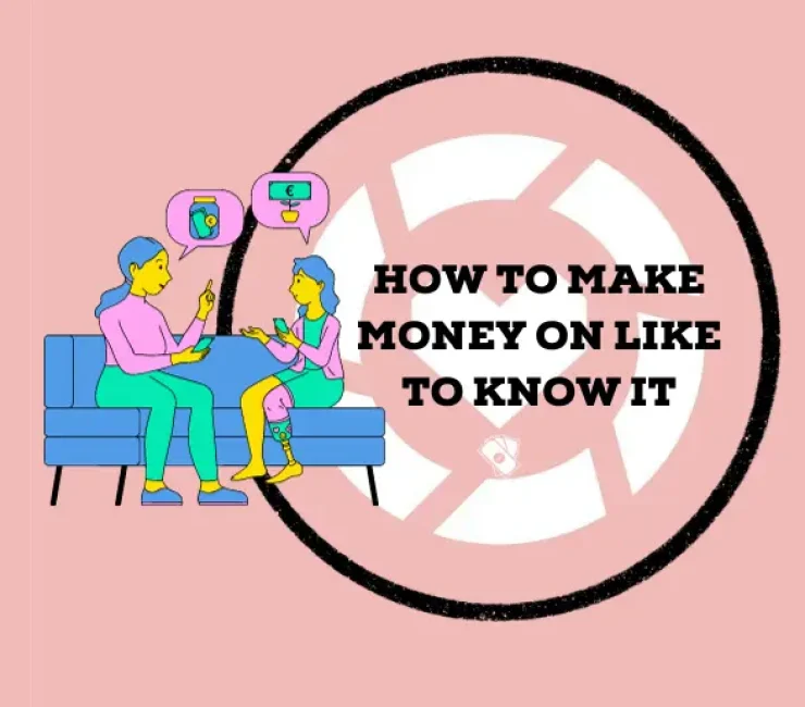 How to Make Money on Like to Know It