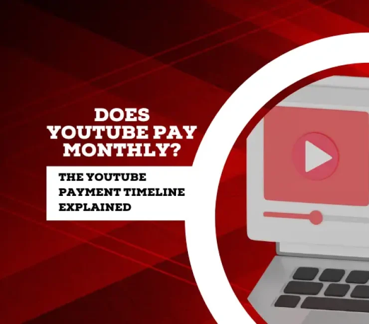 Does YouTube Pay Monthly? – The YouTube Payment Timeline Explained