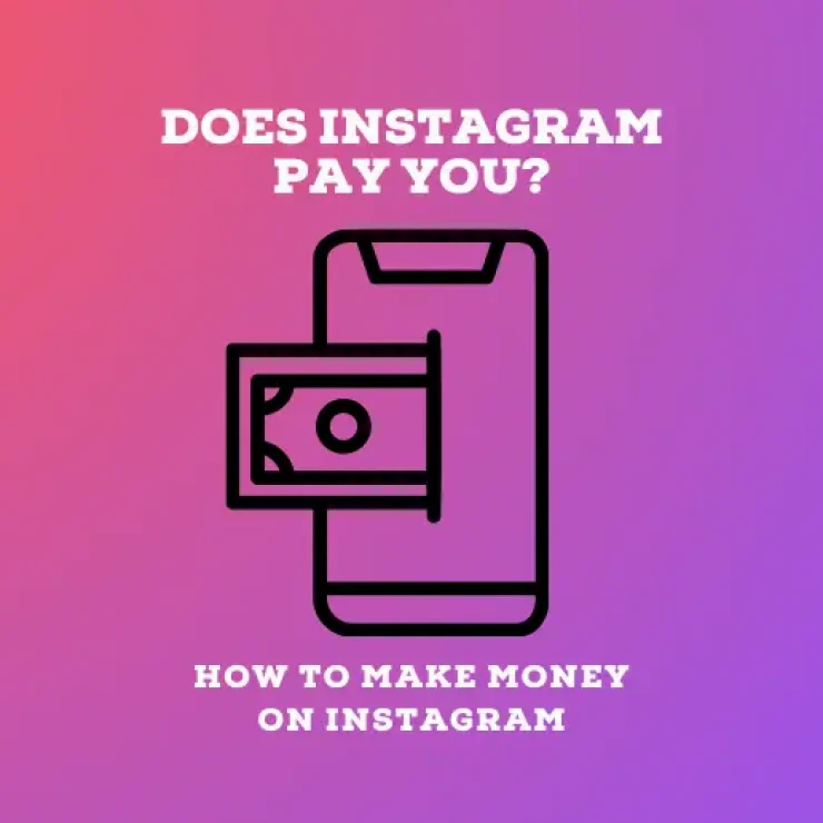 Does Instagram Pay You? – How to Make Money on Instagram