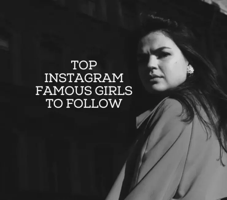 Top Instagram Famous Girls to Follow in 2025