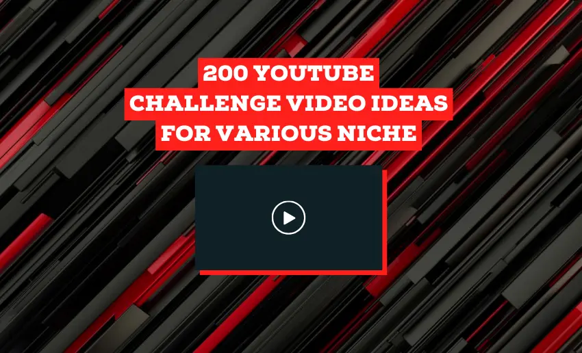 200 YouTube Challenge Video Ideas for Various Niche