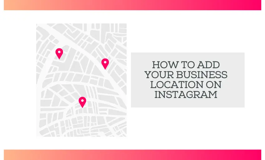 How to Add Your Business Location on Instagram