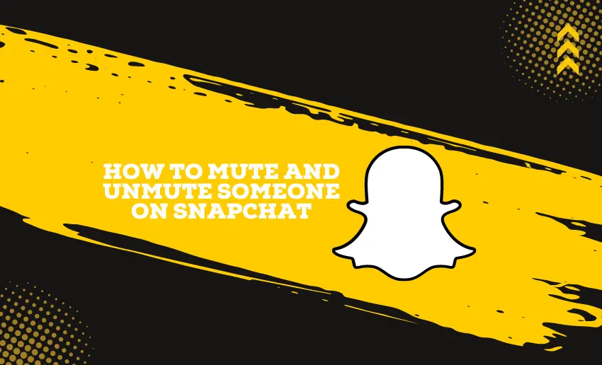 How to Mute and Unmute Someone on Snapchat