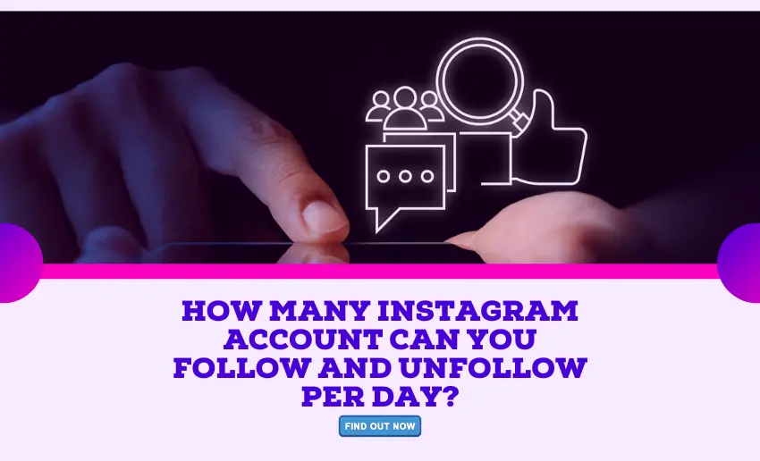 How Many Instagram Account Can You Follow and Unfollow Per Day?