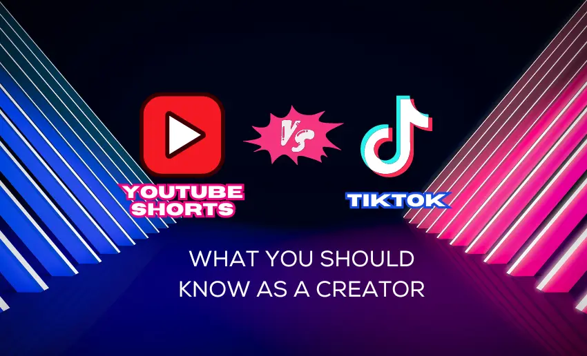 YouTube Shorts vs TikTok: What You Should Know as a Creator